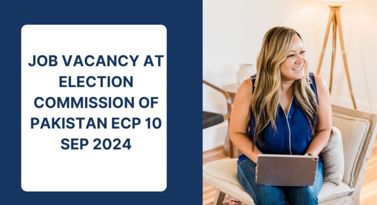 Job Vacancy At Election Commission Of Pakistan ECP 10 Sep 2024