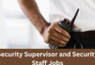 Security Supervisor and Security Staff Jobs 18 Sep 2024