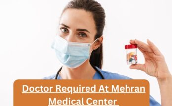 Doctor Required At Mehran Medical Center