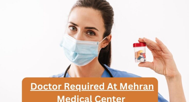 Doctor Required At Mehran Medical Center