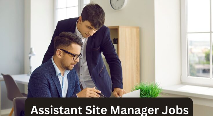 Assistant Site Manager Jobs