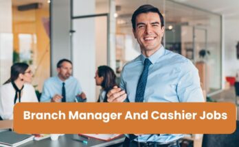 Branch Manager And Cashier Jobs